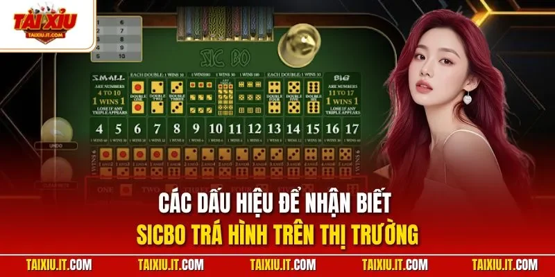 Các dấu hiệu để nhận biết Sicbo trá hình trên thị trường