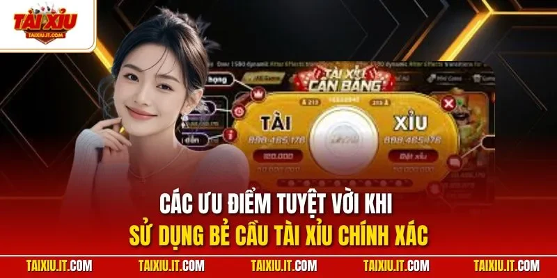 Các ưu điểm tuyệt vời khi sử dụng bẻ cầu tài xỉu chính xác