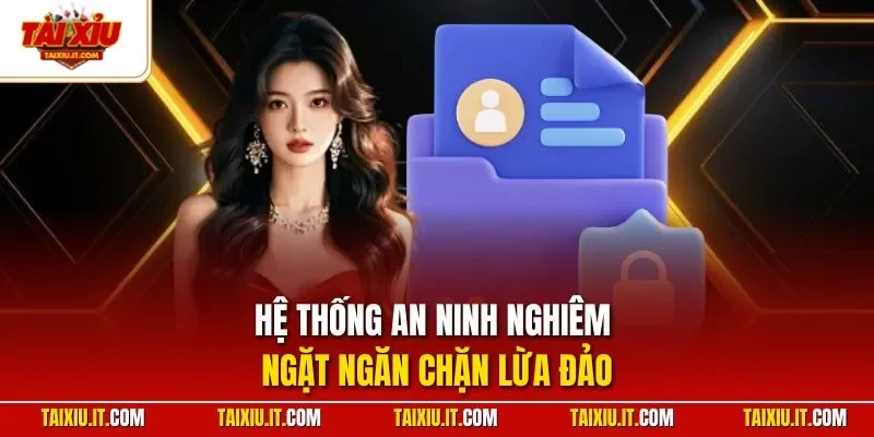 Hệ thống an ninh nghiêm ngặt ngăn chặn lừa đảo