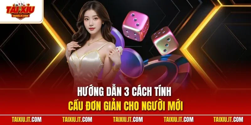 Hướng dẫn 3 cách tính cầu đơn giản cho người mới