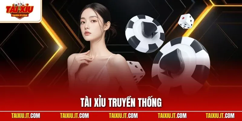 Tài Xỉu Truyền Thống | Luật Chơi Chuẩn Cho Người Mới