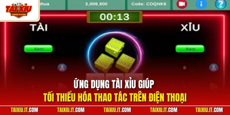 Ứng dụng Tài Xỉu giúp tối thiểu hóa thao tác trên điện thoại